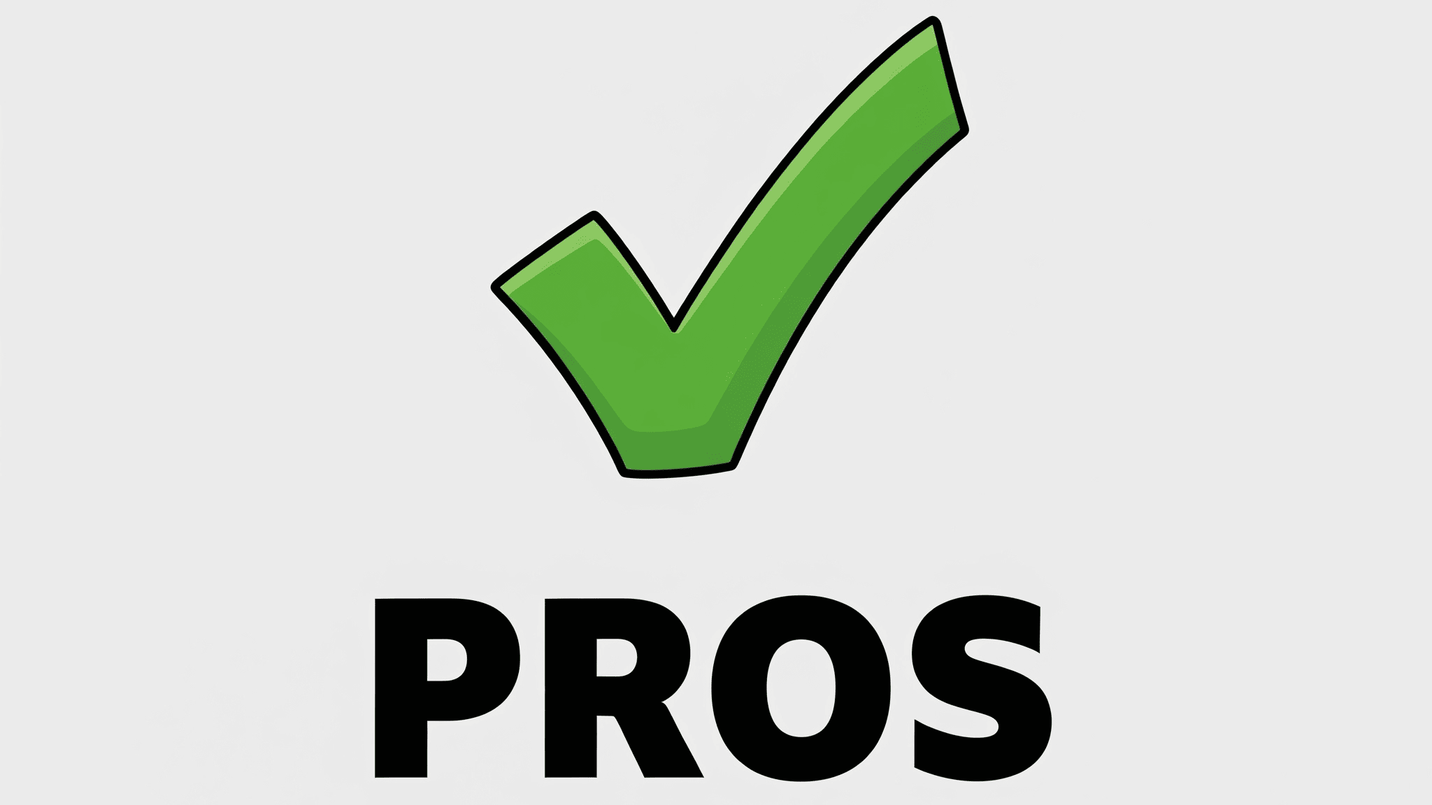 A simple cartoon illustration on a plain light gray background. The word "PROS" is prominently displayed in bold black text. Directly above the word "PROS" is a large, vibrant green tick mark (checkmark), indicating approval, correctness, or an advantage. The overall style is clean and straightforward, clearly conveying the concept of benefits or positive points.